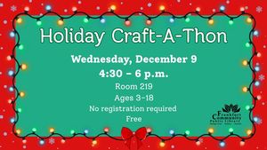 Holiday Craft-A-Thon Holiday Craft-A-Thon